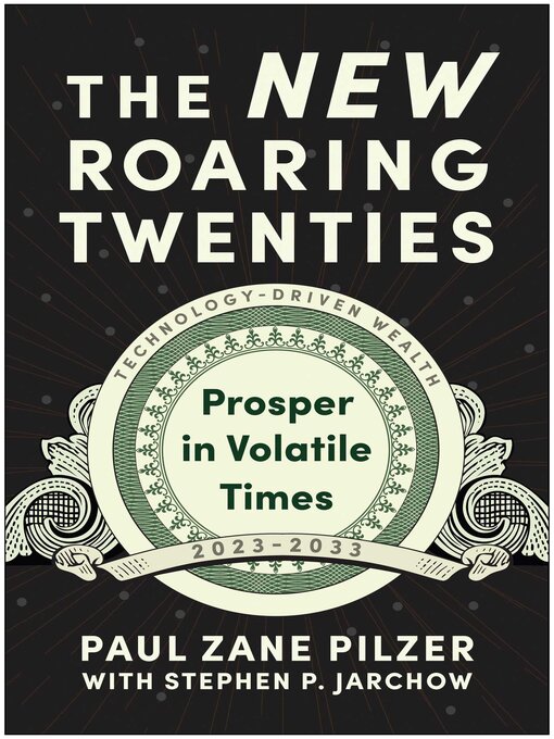 Title details for The New Roaring Twenties by Paul Zane Pilzer - Available